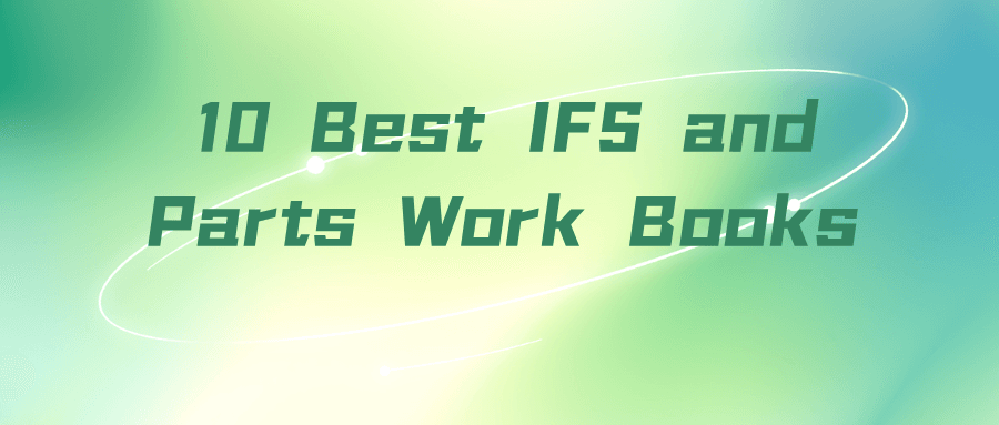 10 Best IFS and Parts Work Books (From Beginner to Deep Dive)