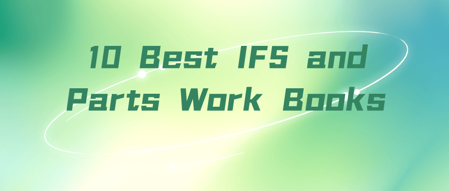 10 Best IFS and Parts Work Books (From Beginner to Deep Dive)